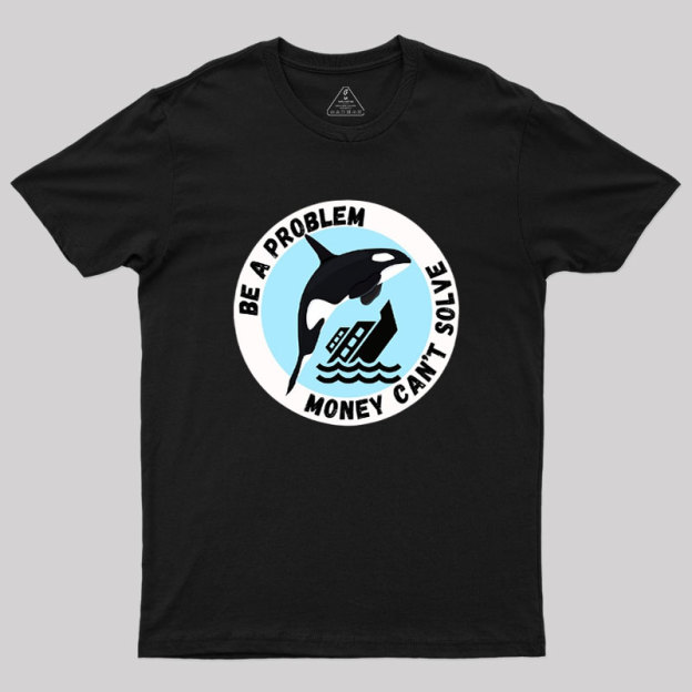 Be A Problem Geek T-Shirt