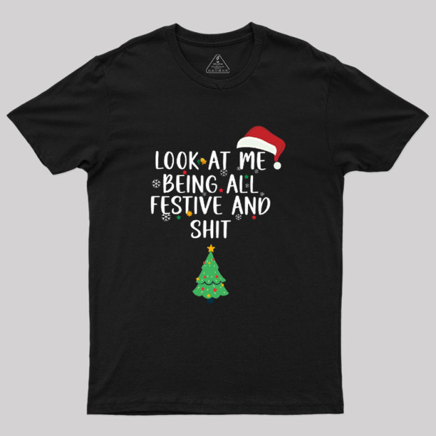 Look at Me Being All Festive and Shit Geek T-Shirt