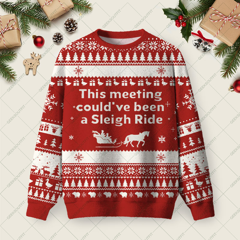 This Meeting Could Have Been A Sleigh Ride Ugly Christmas Fuzzy Fleece Sweatshirt
