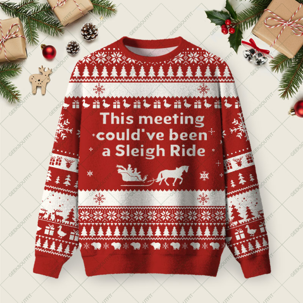 This Meeting Could Have Been A Sleigh Ride Ugly Christmas Fuzzy Fleece Sweatshirt