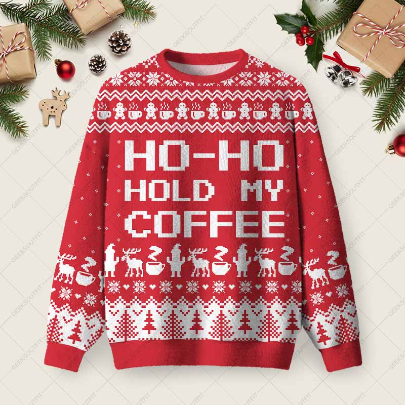 Ho-ho-hold My Coffee Ugly Christmas Fuzzy Fleece Sweatshirt