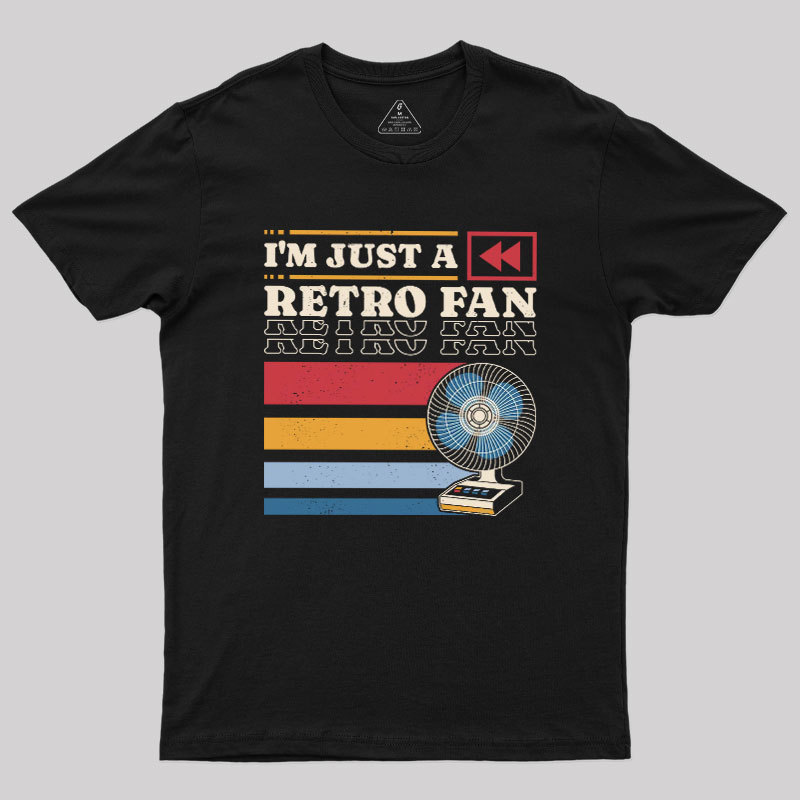 I'm Just a Retro Fan Geek T-Shirt
