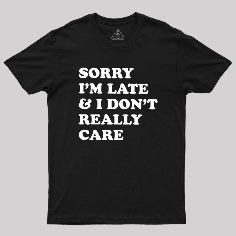 I Don't Really Care Geek T-Shirt