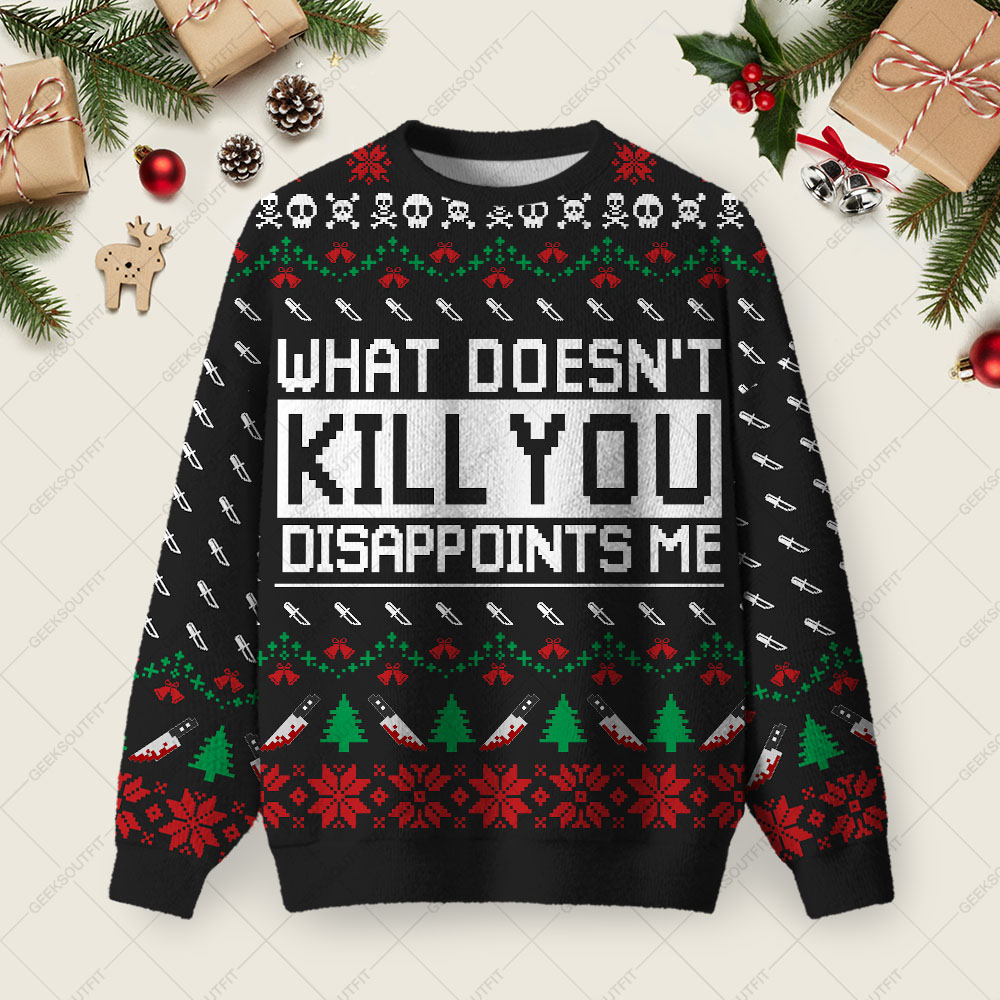 What Doesn't Kill You Disappoints Me Ugly Christmas Fuzzy Fleece Sweatshirt