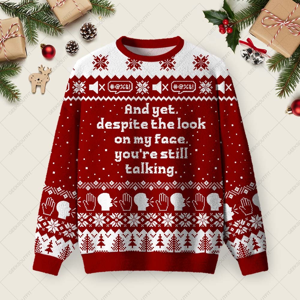 Geeksoutfit And Yet Despite The Look On My Face Ugly Christmas Fuzzy Fleece Sweatshirt for Sale