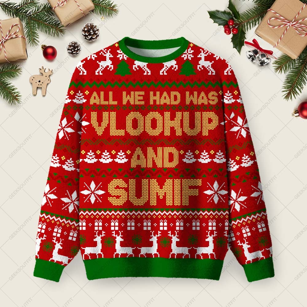 Geeksoutfit All We Had Was Vlookup and Sumif Ugly Christmas Fuzzy Fleece Sweatshirt for Sale