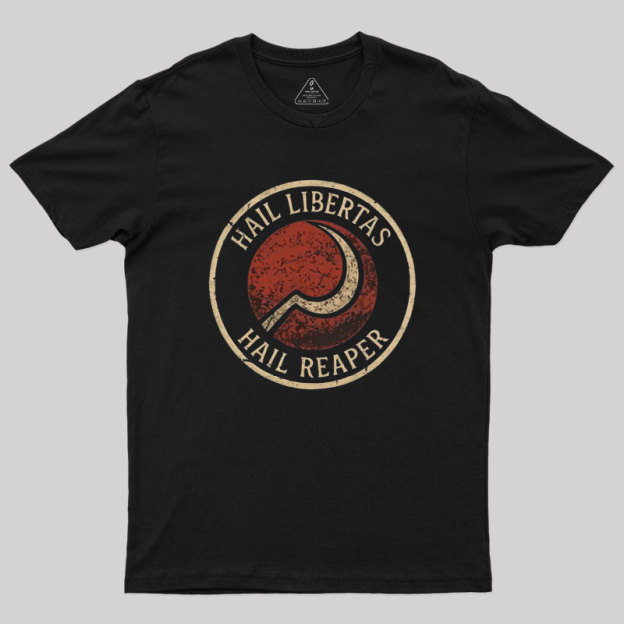 Hail Libertas Hail Reaper Geek T-Shirt