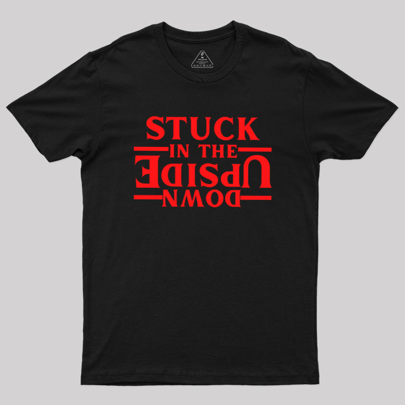 Stuck In The Upside Down Geek T-Shirt
