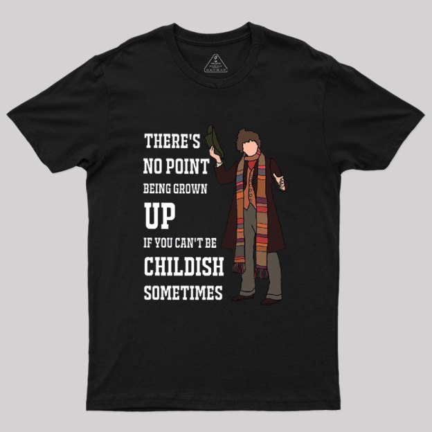 There��s No Point Being Grown-Up Geek T-Shirt