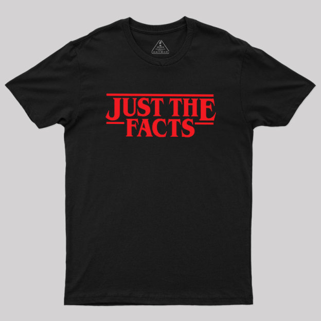 Just The Facts Geek T-Shirt