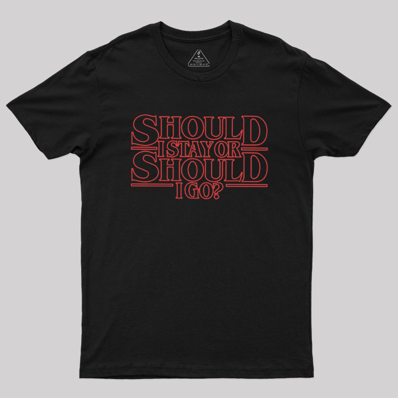 Should I Stay Or Should I Go Geek T-Shirt