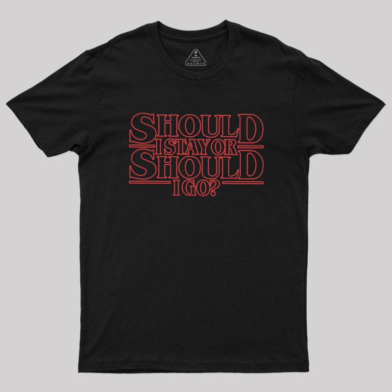 Geeksoutfit Should I Stay Or Should I Go Geek T-Shirt for Sale