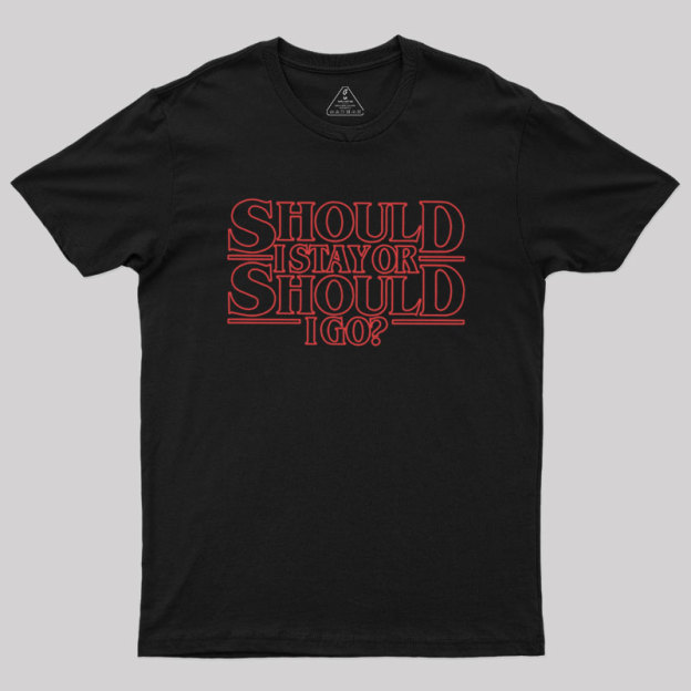 Should I Stay Or Should I Go Geek T-Shirt