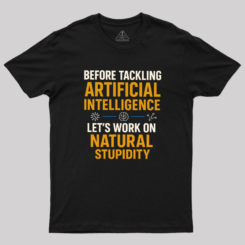 Let's Work on Natural Stupidity Geek T-Shirt
