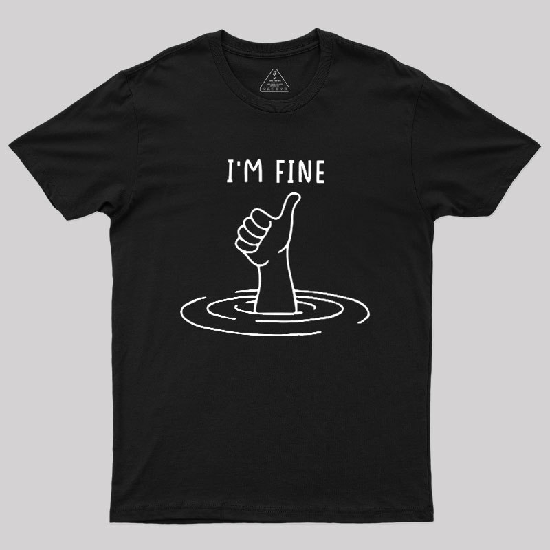 I'm Fine Like Hand Thumbs Up On Water Surface Geek T-Shirt