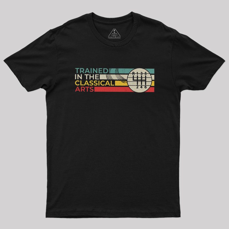 Trained In The Classical Arts Speed Manual Transmission Geek T-Shirt