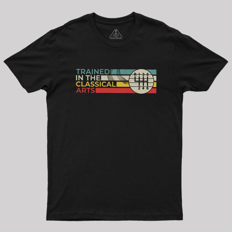 Geeksoutfit Trained In The Classical Arts Speed Manual Transmission Geek T-Shirt for Sale