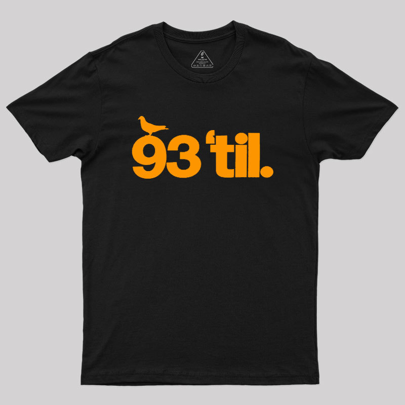 93 Til Geek T-Shirt