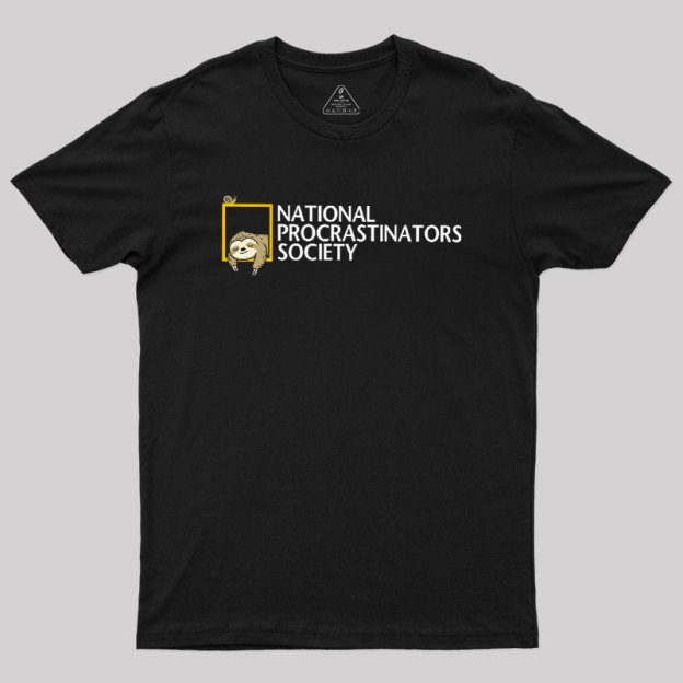 National Procrastinators Society Geek T-Shirt