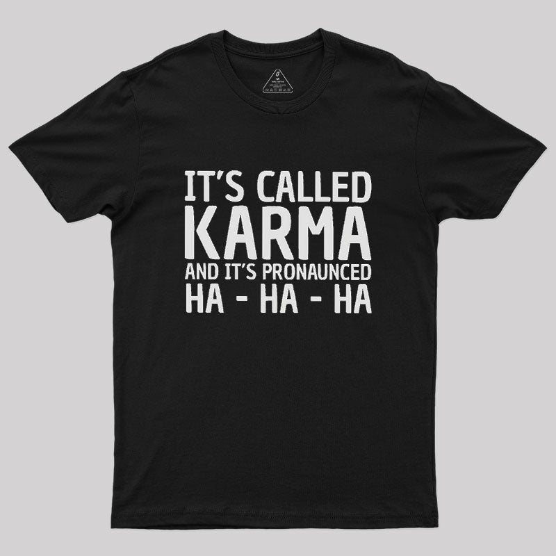 Karma Funny Geek T-Shirt