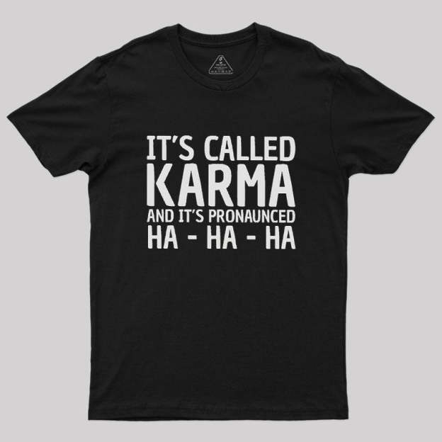 Karma Funny Geek T-Shirt