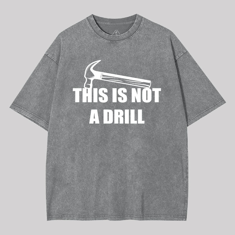 This Is Not A Drill Washed T-shirt