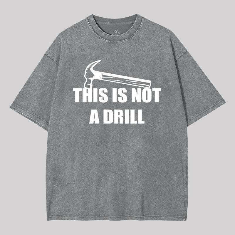 This Is Not A Drill Washed T-shirt