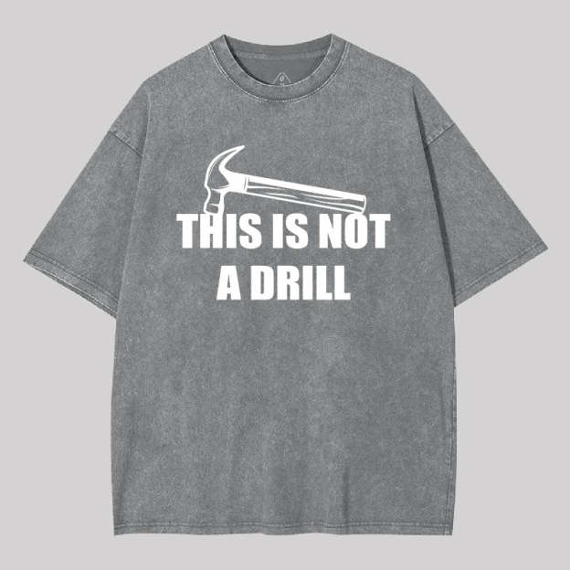 This Is Not A Drill Washed T-shirt