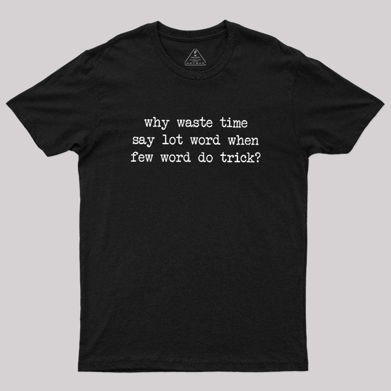 Why Waste Time Say Lot Word Geek T-Shirt