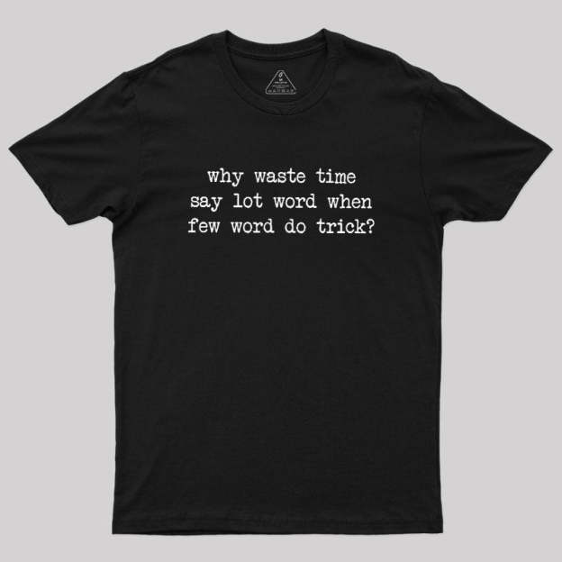 Why Waste Time Say Lot Word Geek T-Shirt