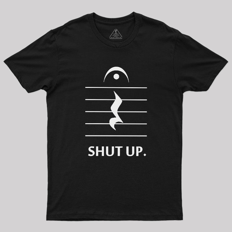 Shut Up By Music Notation Geek T-Shirt
