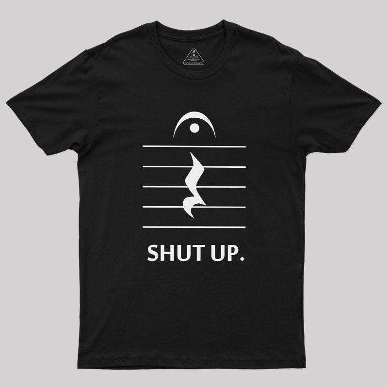 Shut Up By Music Notation Geek T-Shirt