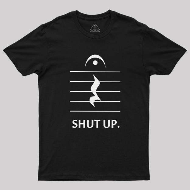 Shut Up By Music Notation Geek T-Shirt