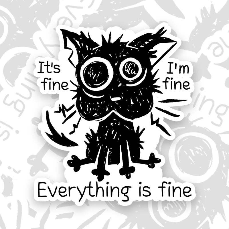 It's Fine, I'm Fine, Everything is Fine Geek Sticker