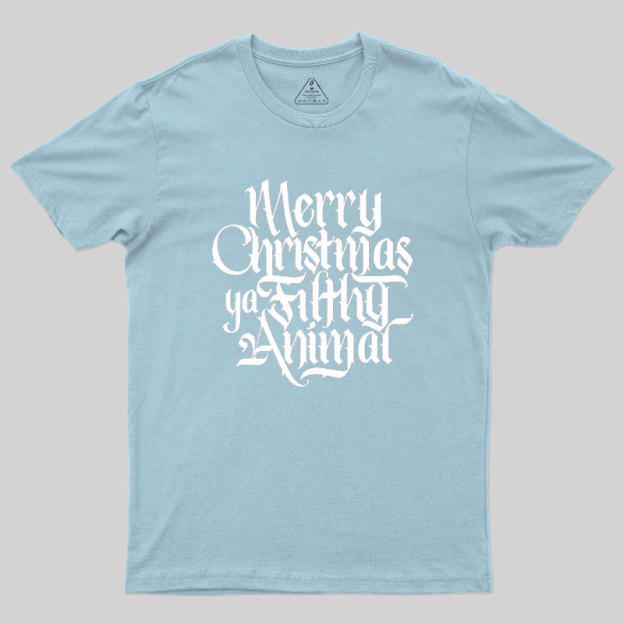 Merry Christmas ya Filthy Animal Geek T-Shirt