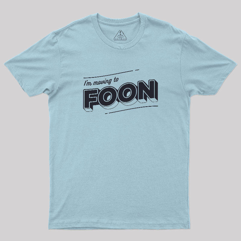 Moving to Foon Geek T-Shirt