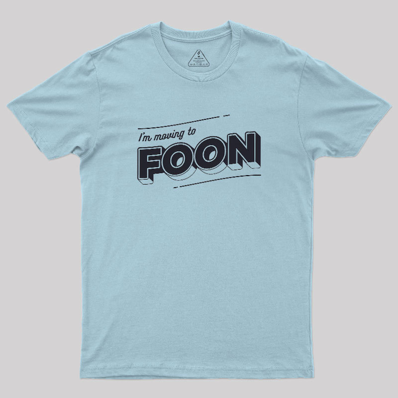 Moving to Foon Geek T-Shirt