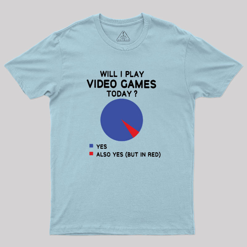 Geeksoutfit Will I play Video Games today Geek T-Shirt for Sale