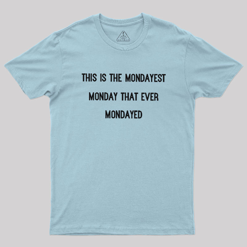 The Mondayest Monday Geek T-Shirt