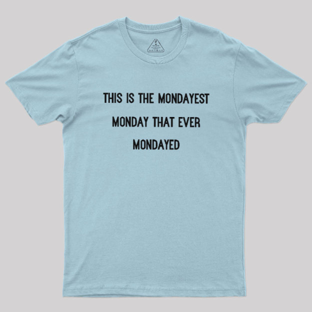 The Mondayest Monday Geek T-Shirt