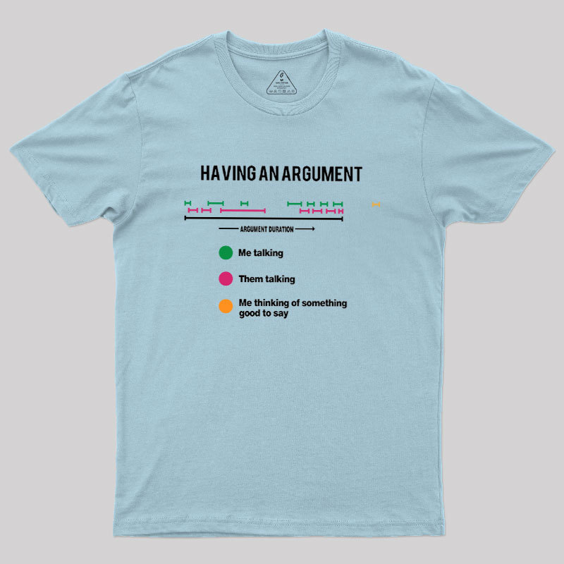 Have An Arguement Geek T-Shirt