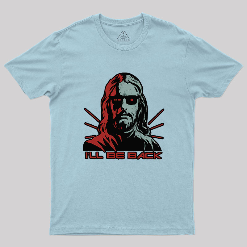 Jesus Terminator I'll Be Back Geek T-Shirt