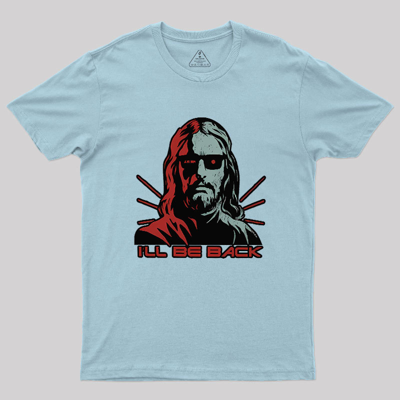 Jesus Terminator I'll Be Back Geek T-Shirt