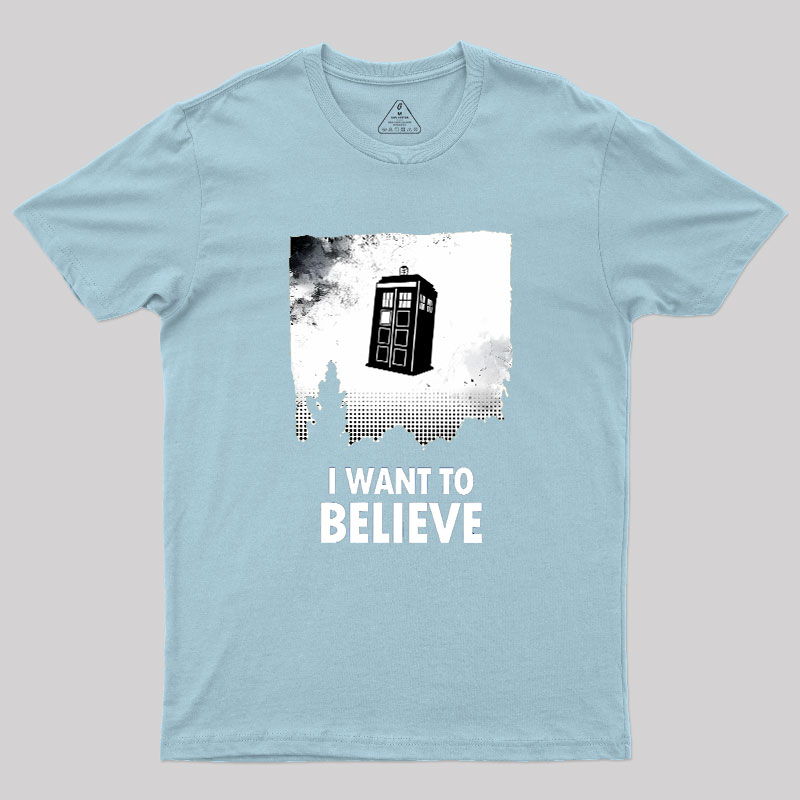 I Want To Believe Geek T-Shirt