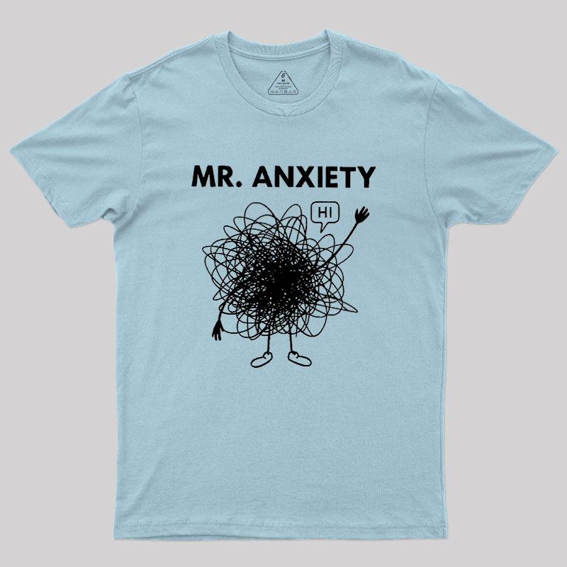 Mr. Anxiety! Geek T-Shirt