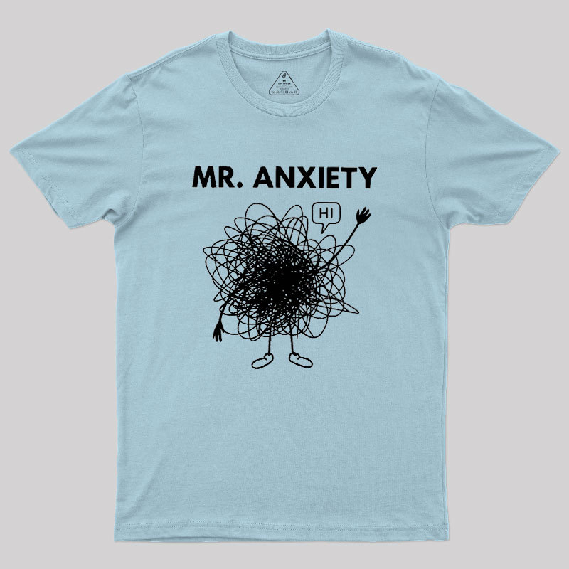 Mr. Anxiety! Geek T-Shirt
