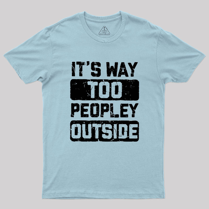 To Peopley Outside Geek T-Shirt