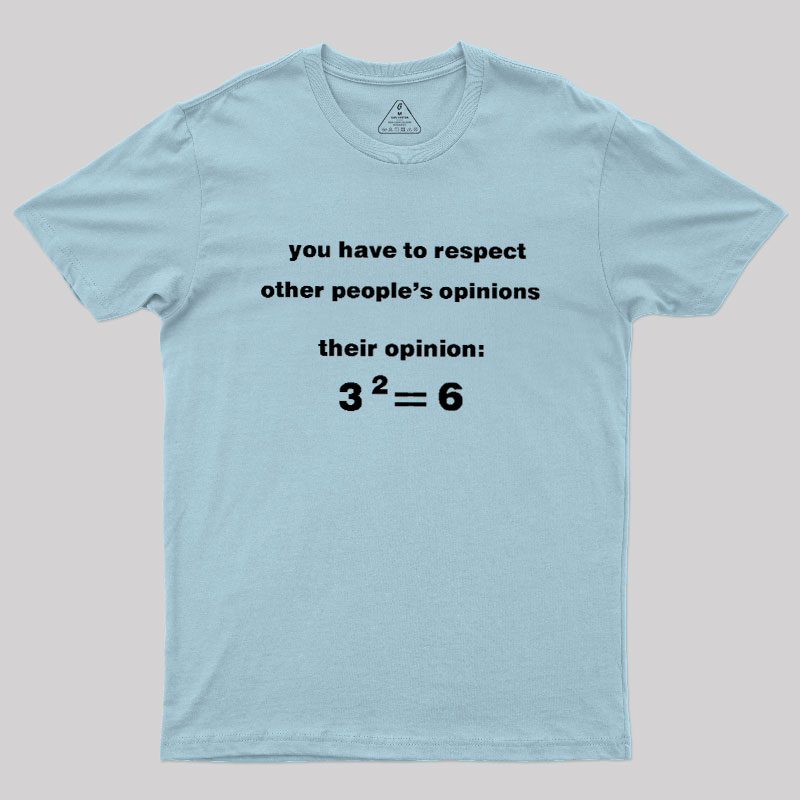 THeir Opinion Be Like Geek T-Shirt