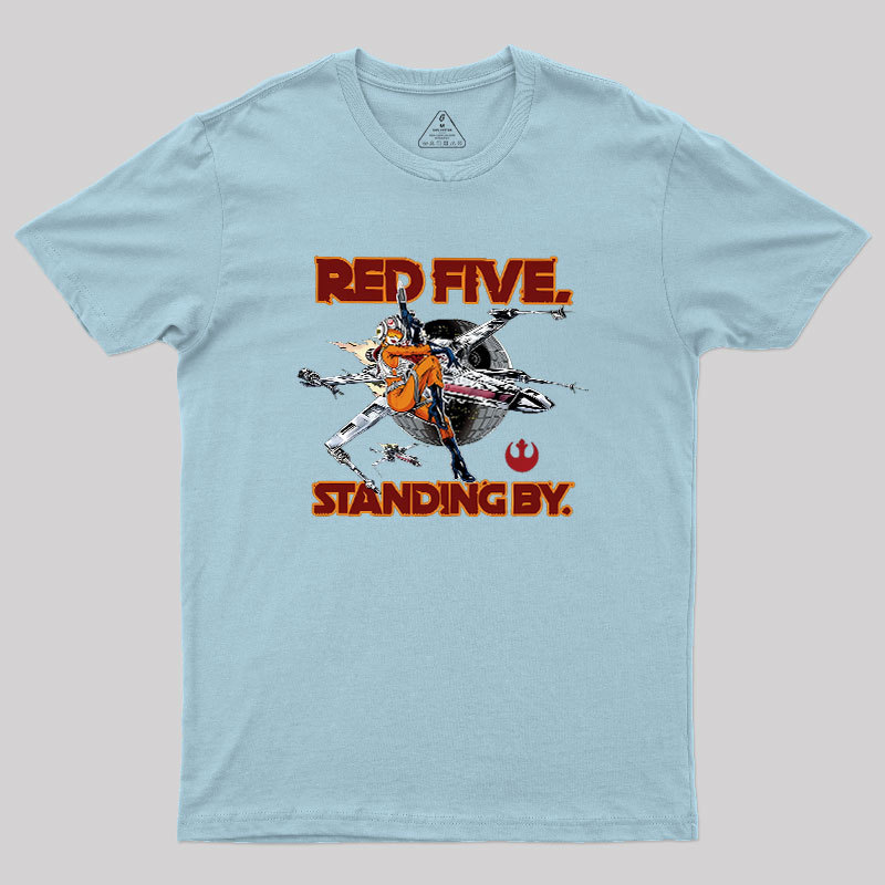 Red Five Standing By Geek T-Shirt