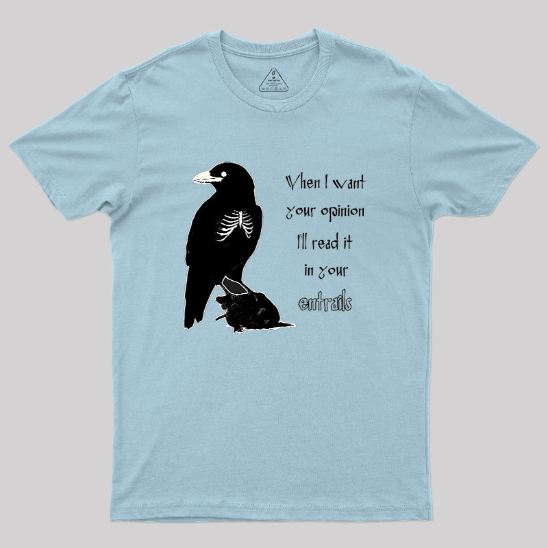 When I Want Your Opinion Geek T-Shirt